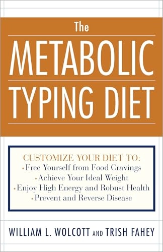The metabolic typing diet : customize your diet for permanent weight loss, optimum health, preventing and reversing disease, staying young at any age; William L. Wolcott; 2002