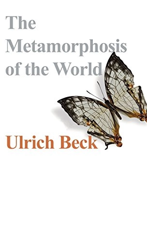 The Metamorphosis of the World: How Climate Change is Transforming Our Conc; Ulrich Beck; 2016