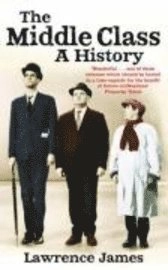 The middle class : a history; Lawrence James; 2008
