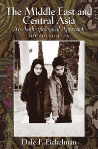 The Middle East and Central Asia : an anthropological approach; Dale F. Eickelman; 2002