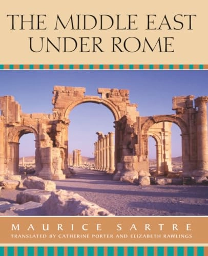 The Middle East under Rome; Maurice. Sartre; 2007