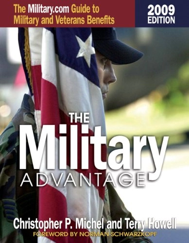 The Military Advantage: The Military.com Guide to Military and Veterans BenefitsMilitary Advantage: The Military.com Guide to Military and Veteran Benefits; Christopher P. Michel, Terry Howell; 2009