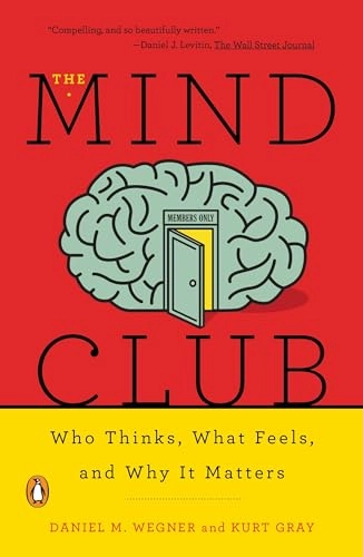 The mind club : who thinks, what feels, and why it matters; Daniel M. Wegner; 2017