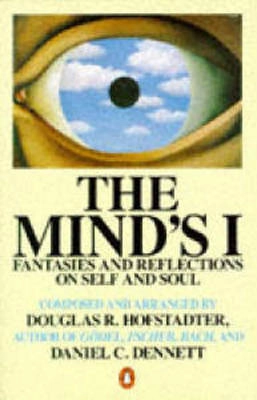 The mind's I : fantasies and reflections on self and soul; Douglas R. Hofstadter, D. C. Dennett