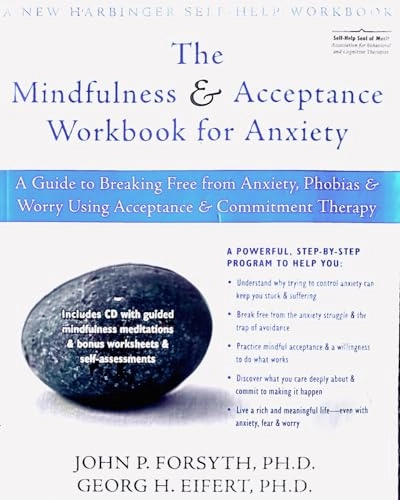 The Mindfulness and Accceptance Workbook for Anxiety; John P. Forsyth, Georg H. Eifert; 2008