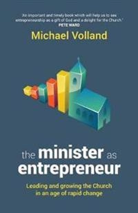 The Minister As Entrepreneur [Elektronisk resurs]; Michael Volland; 2015