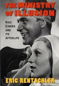 The ministry of illusion : Nazi cinema and its afterlife; Eric Rentschler; 1996
