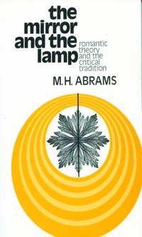 The mirror and the lamp : romantic theory and the critical tradition; Abrams; 1975