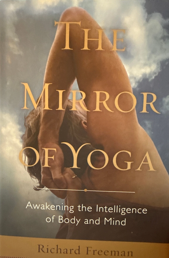 The mirror of yoga; Richard Freeman; 2010