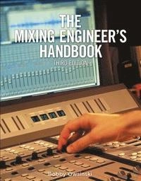 The mixing engineer's handbook; Bobby Owsinski; 2014