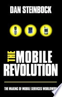 The mobile revolution : the making of mobile services worldwide; Dan Steinbock; 2005