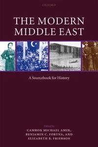 The modern Middle East : a sourcebook for history; Camron Michael Amin, Benjamin C Fortna, Elizabeth B Frierson, Camron Micheal Amin; 2006