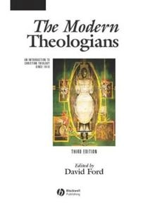 The Modern Theologians: An Introduction to Christian Theology Since 1918, 3; Editor:David Ford, Editor:Rachel Muers; 2005