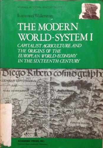 The modern world-system; Immanuel Maurice Wallerstein; 1974