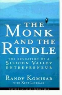 The monk and the riddle : the education of a Silicon Valley entrepreneur; Randy Komisar; 2000
