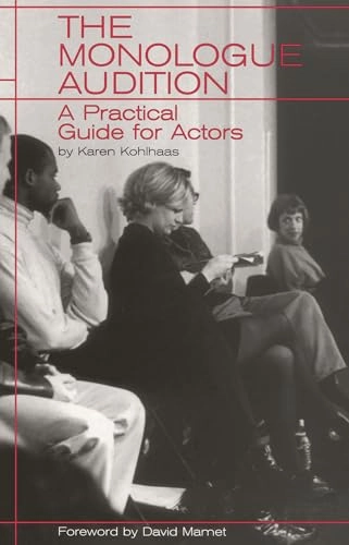 The monologue audition : a practical guide for actors; Karen Kohlhaas; 2002