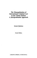 The monopolization of international criminal law in the United Nations : a jurisprudential approach; Farhad Malekian; 1995