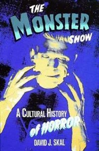 The monster show : a cultural history of horror; David J. Skal; 1994