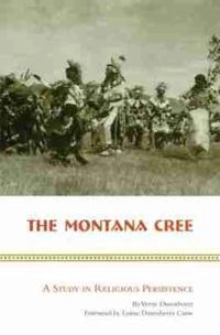 The Montana Cree :  study in religious persistence; Verne Dusenberry; 1998