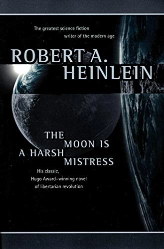 The moon is a harsh mistress; Robert A. Heinlein; 1997