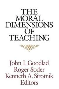 The Moral Dimensions of Teaching; John I. Goodlad; 1993