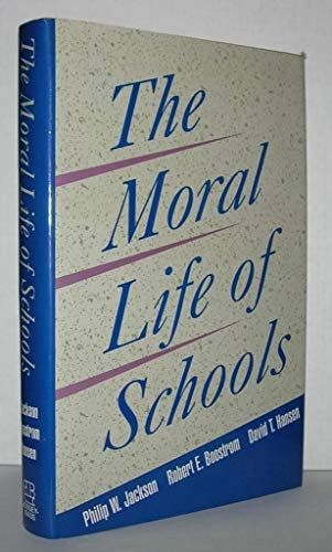 The moral life of schools; Philip W. Jackson; 1993