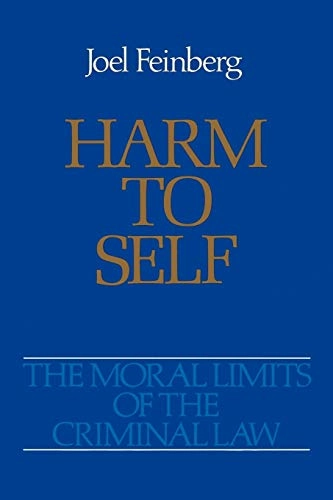 The moral limits of the criminal law; Joel Feinberg; 1986