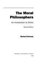The moral philosophers : an introduction to ethics; Richard Norman; 1998
