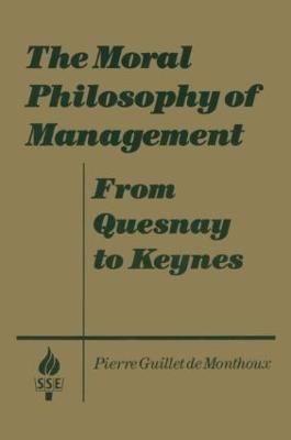 The moral philosophy of management : from Quesnay to Keynes; Pierre Guillet de Monthoux; 1993