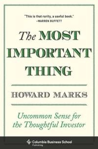 The most important thing : uncommon sense for the thoughtful investor; Howard Marks; 2011