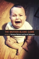 The mother-blame game; Vanessa Reimer, Sarah Sahagian; 2015