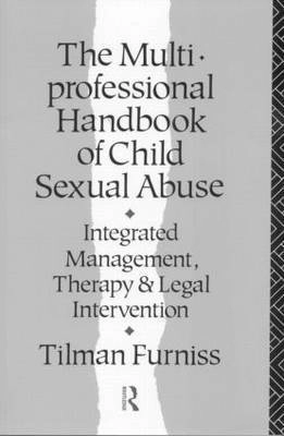 The multi-professional handbook of child sexual abuse : integrated management, therapy, and legal intervention; Tilman Furniss; 1991