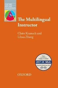 The multilingual instructor : what foreign language teachers say about their experience and why it matters; Claire J. Kramsch; 2018