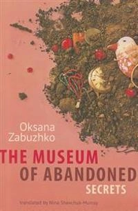 The museum of abandoned secrets; Oksana Zabužko; 2012