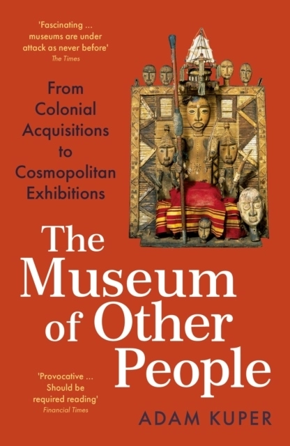 The Museum of Other People; Adam Kuper; 2024