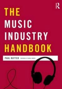 The music industry handbook; Paul Rutter; 2011