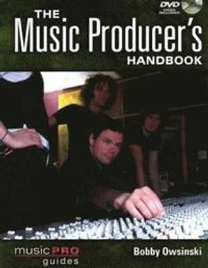 The Music Producer's Handbook Book/DVD Package; Bobby Owsinski; 2010
