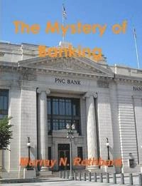 The Mystery of Banking; Murray N Rothbard; 2012