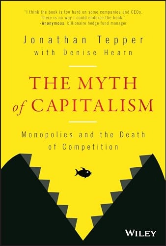 The myth of capitalism : monopolies and the death of competition; Jonathan Tepper; 2019