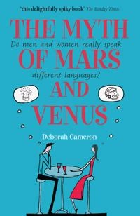 The myth of Mars and Venus; Deborah Cameron; 2007