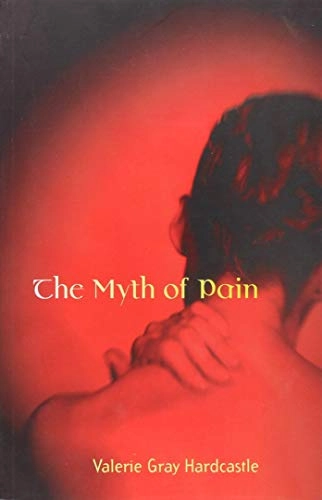 The Myth of PainA Bradford bookPhilosophical psychopathologyPhilosophical psychopathology: Disorders in mind; Valerie Gray Hardcastle; 2001