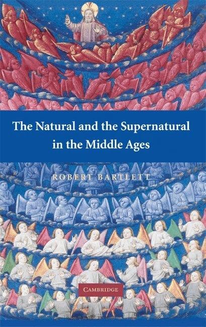 The natural and the supernatural in the Middle Ages : the Wiles lectures given at the Queen's University of Belfast, 2006; Robert Bartlett; 2008