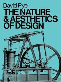 The nature and aesthetics of design; David Pye; 2000