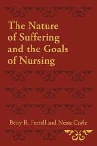 The nature of suffering and the goals of nursing; Betty Ferrell; 2008