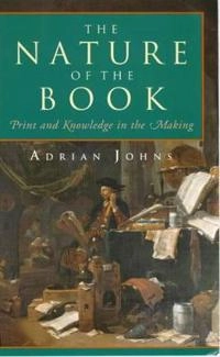 The nature of the book : print and knowledge in the making; Adrian Johns; 1998