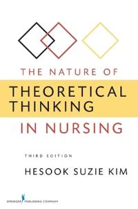 The nature of theoretical thinking in nursing; Hesook Suzie Kim; 2010