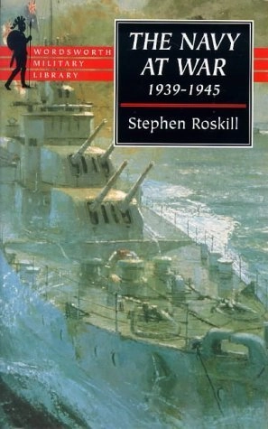The Navy at War, 1939-1945Wordsworth Military Library; Stephen Wentworth Roskill