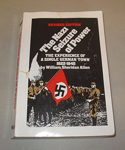 The Nazi seizure of power : the experience of a single German town 1922-1945; William Sheridan Allen; 1984
