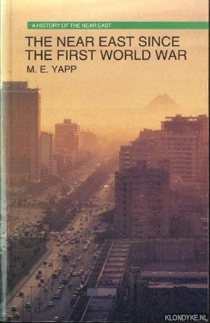 The Near East since the First World War; Malcolm Edward Yapp; 1991