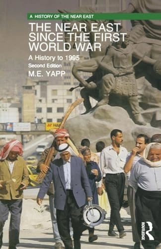 The Near East since the First World War : a history to 1995; Malcolm Edward Yapp; 1996